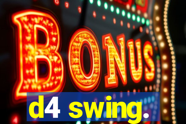 d4 swing.